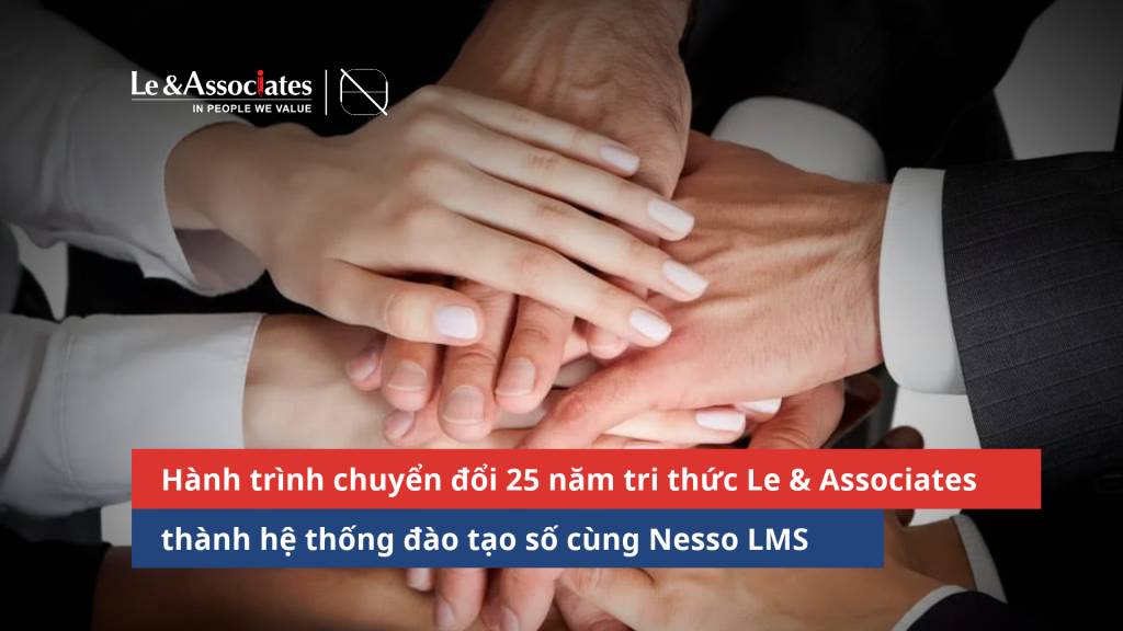 Hành trình chuyển đổi 25 năm tri thức Le & Associates thành hệ thống đào tạo số