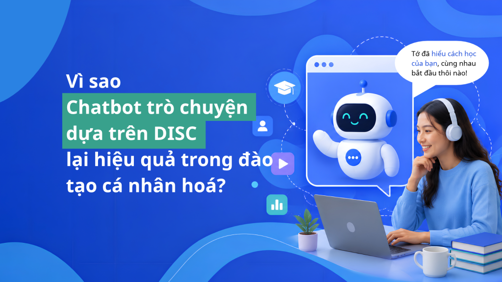 DISC là gì? Bí quyết đào tạo chatbot AI trả lời hiệu quả