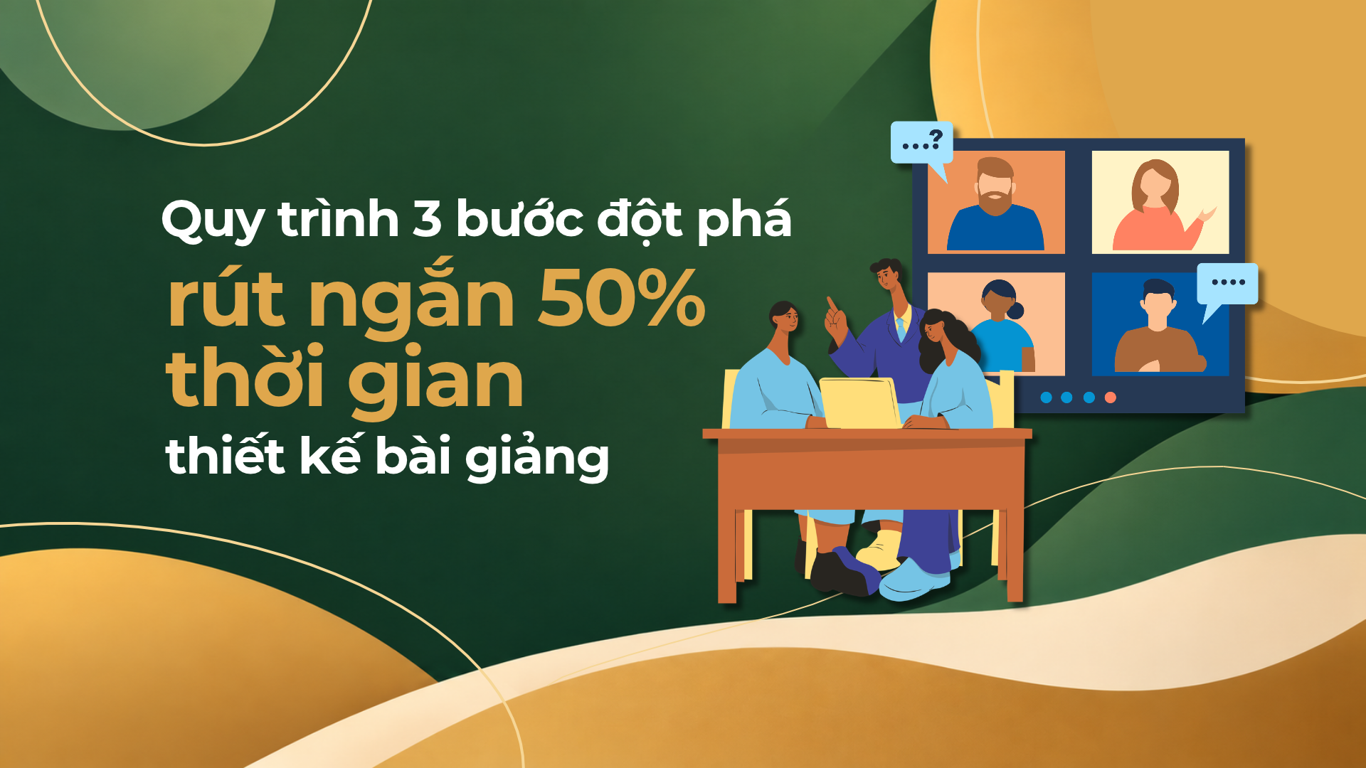Mô hình SAM: Quy trình 3 bước đột phá giúp rút ngắn 50% thời gian thiết kế bài giảng